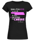 T-shirt - CHIEUSE - Quand j'étais petite on m'a dit "plus tard tu pourras être qui tu veux", du coup... je suis devenue une CHIEUSE