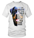 Rottweilers Have Souls. I Believe - T-shirt