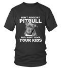DON'T JUDGE MY PITBULL AND I WON'T JUDGE YOUR KIDS - T-shirt