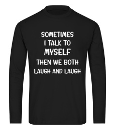 Sometimes i talk to myself then we both laugh and laugh - Limited Edition