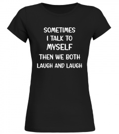 Sometimes i talk to myself then we both laugh and laugh - Limited Edition