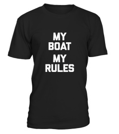 My Boat  My Rules  Funny Saying Sarcastic Novelty Tee