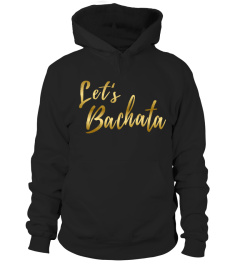 Let's Bachata Shirt Gold