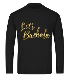 Let's Bachata Shirt Gold