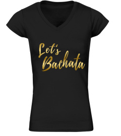 Let's Bachata Shirt Gold