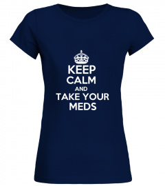Keep Calm And Take You Meds