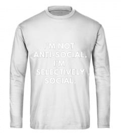 I M Not Anti-social I M Selectively Social Shirt