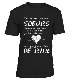 SOEURS-toi et moi on est SOEURS souviens toi que si tu tomes je te relèverai dès que j'aurai fini de rire