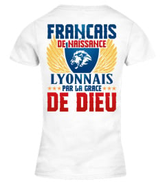 TSHIRT SUPPORTER FOOT FOOTBALL OL LYON - FRANÇAIS DE NAISSANCE LYONNAIS PAR LA GRACE DE DIEU