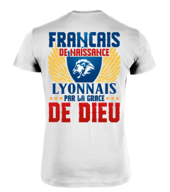 TSHIRT SUPPORTER FOOT FOOTBALL OL LYON - FRANÇAIS DE NAISSANCE LYONNAIS PAR LA GRACE DE DIEU