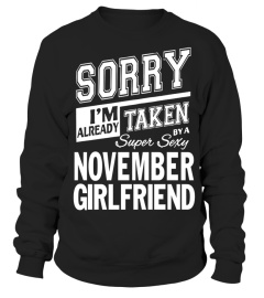 SORRY I’M ALREADY TAKEN BY A SUPER SEXY NOVEMBER GIRLFRIEND