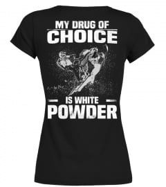 My Drug Of Choice Is White Powder