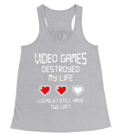 Video Games Destroyed My Life Funny Game Men Women Gamer Tee