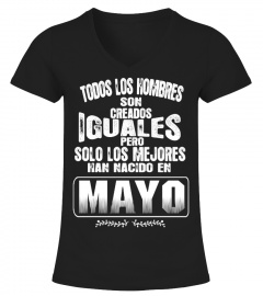 TODOS LOS HOMBRES SON CREADOS IGUALES PERO SOLO LOS MEJORES HAN NACIDO EN MAYO T-shirt
