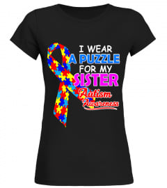 I wear a Puzzle for my Sister - Autism Awareness Shirts