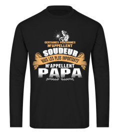 CERTAINES PERSONNES M'APPELLENT SOUDEUR MAIS LES PLUS IMPORTANTS M'APPELLENT PAPA T-SHIRT