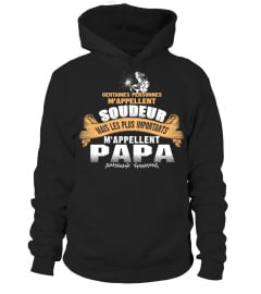 CERTAINES PERSONNES M'APPELLENT SOUDEUR MAIS LES PLUS IMPORTANTS M'APPELLENT PAPA T-SHIRT