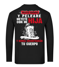 METETE CONMIGO HIJA Y NUNCA ENCONTRARAN TU CUERPO T-SHIRT