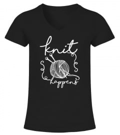 Knit Happens Funny T-Shirt For Knitters