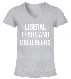 Liberal Tears And Cold Beers Political T-Shirt