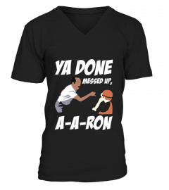 YA DONE MESSED UP,  A-A-RON - Key & Peele T-shirt