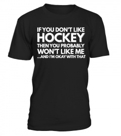 Don't like Hockey, You won't like me