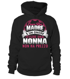 ESSERE UNA MADRE E UN ONORE NONNA NON HA PREZZO T-shirt / Hoodie