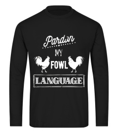 Pardon My Fowl Language Funny Chicken Farmer T-Shirt