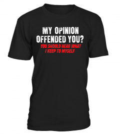 My Opinion Offended You