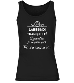 Laisse-moi tranquille  (à personnaliser)