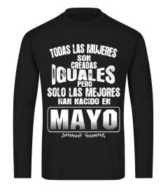 TODAS LAS MUJERES SON CREADAS IGUALES PERO SOLO LAS MEJORES NACEN MAYO T-shirt