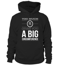 Too much pi, big circumference math science funny t-shirt