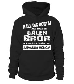 HALL DIG BORTA JAF HAR EN GALEN BROR  ANVANDA HONOM T-SHIRT