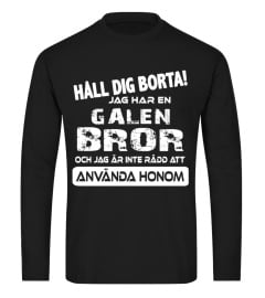 HALL DIG BORTA JAF HAR EN GALEN BROR  ANVANDA HONOM T-SHIRT