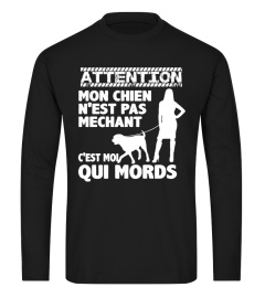 ATTENTION MON CHIEN NEST PAS MECHANT CEST MOI QUI MORDS T-SHIRT