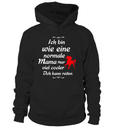 Normale Mama nur cooler kann reiten