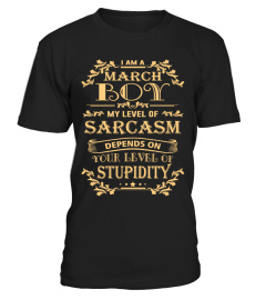 I AM A MARCH  BOY - SARCASM