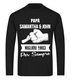 PAPA SAMANTHA & JOHN MIGLIORI AMICI PER SEMPRE T-SHIRT