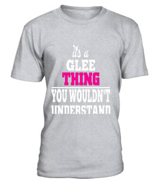 It's A Glee Thing You Wouldn't Understand T-Shirt