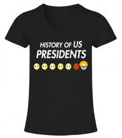 History Of Us Presidents T-Shirt - Funny Anti Trump Emoji - Limited Edition