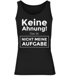 Keine Ahnung! Nicht meine Aufgabe