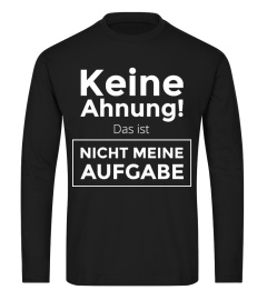 Keine Ahnung! Nicht meine Aufgabe