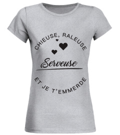 T-shirt Serveuse Chieuse, raleuse