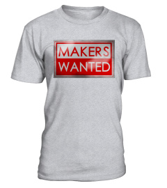 Makers Wanted Tshirt