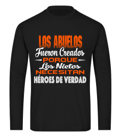 LOS ABUELOS TUERON CREADOS PORQUE LOS NIETOS NECESITAN HEROES DE VERDAD T-SHIRT