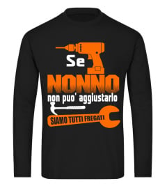 SE NONNO NON POU AGGIUSTARLO SIAMO TUTTI GREGATI T-SHIRT