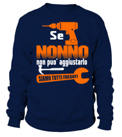 SE NONNO NON POU AGGIUSTARLO SIAMO TUTTI GREGATI T-SHIRT