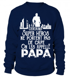 CERTAINS SUPER HEROS NE PORTENT PAS DE CAPE ON LES APPELLE PAPA T-SHIRT