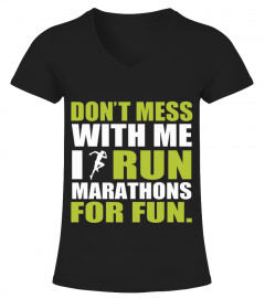 Run Shirt Dont Mess With Me  I Run Marathons For Fun T Shirt copy