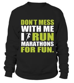 Run Shirt Dont Mess With Me  I Run Marathons For Fun T Shirt copy